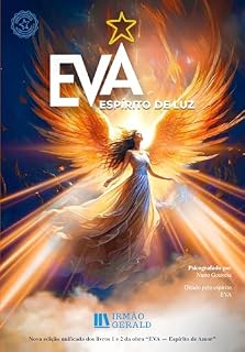 Livro EVA - Espírito de Luz: Nova edição unificada dos livros 1 e 2 da obra “EVA - Espírito de Amor ”
