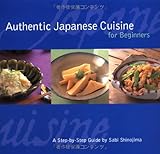 Authentic Japanese Cuisine for Beginners: A Step-by-Step Guide by