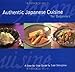 Authentic Japanese Cuisine for Beginners: A Step-by-Step Guide by
