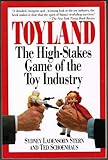 Toyland : The High-Stakes Game of the Toy Industry, Stern, Sydney L. and Schoenhaus, Ted, 0809239876