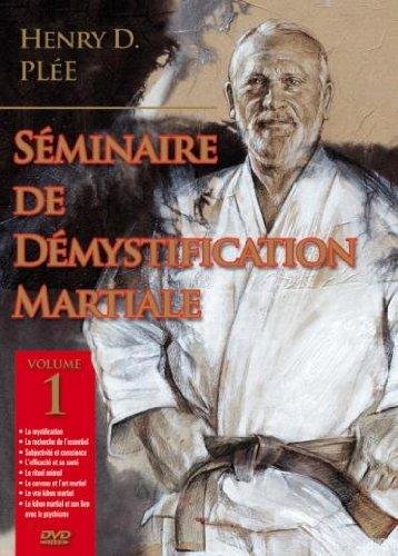 Séminaire De Démystification Martiale - Volume 1
