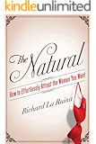 The Natural: How to Effortlessly Attract the Women You Want