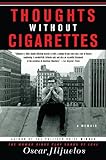 Thoughts without Cigarettes: A Memoir by Oscar Hijuelos