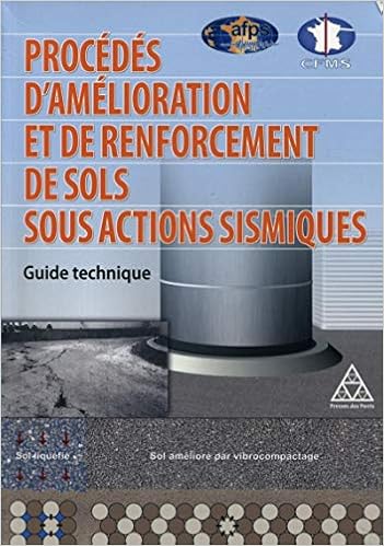 Amazon Fr Procedes D Amelioration Et De Renforcement De Sols Sous Actions Sismiques Guide Technique Sol Liquefie Sol Ameliore Par Vibrocompactage Cfms Afps Livres