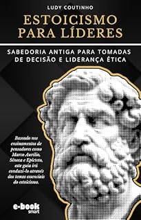 Livro Estoicismo para Líderes: Sabedoria Antiga para Tomadas de Decisão e Liderança Ética (Coleção Estoicismo: Transformando Desafios em Oportunidades)