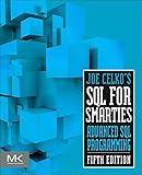 Joe Celko's SQL for Smarties: Advanced SQL Programming (The Morgan Kaufmann Series in Data Managemen Joe Celko's SQL for Smarties: Advanced SQL Programming (The Morgan Kaufmann Series in Data Managemen