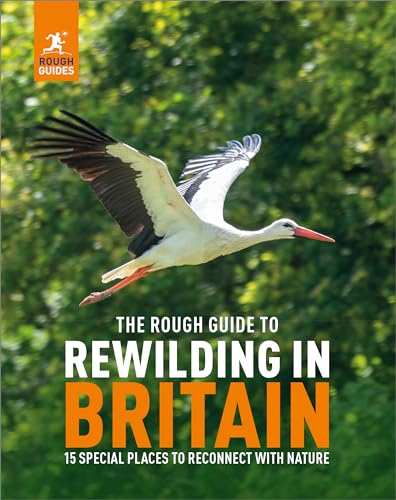 The Rough Guide to Rewilding in Britain: 15 Special Places to Reconnect with Na…