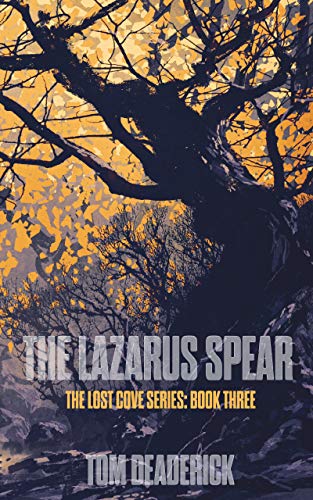 The Lazarus Spear (THE LOST COVE SERIES Book 3) by Tom Deaderick