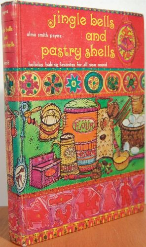 Jingle bells and pastry shells: Holiday baking favorites for all year round by Alma Payne Ralston (Hardcover)