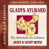 Gladys Aylward: The Adventure of a Lifetime (Christian Heroes: Then & Now)