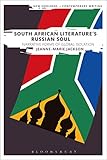 South African Literature's Russian Soul: Narrative Forms of Global Isolation (New Horizons in Contem by Jeanne-Marie Jackson