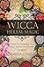 Wicca Herbal Magic: A Book On Herbalism, Teas, Magic Kitchen And Flowers (Wiccan Herbs Guide) by Monica Candle