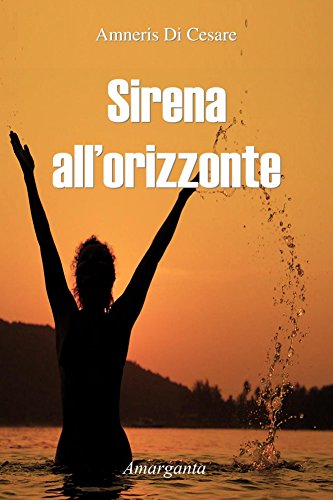 Amneris Di Cesare - Sirena all'orizzonte (2015)