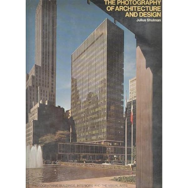 Julius Shulman: Architecture and its Photography: Shulman, Julius