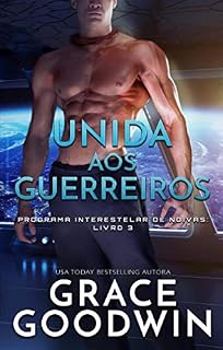 Livro Unida aos Guerreiros (Programa Interestelar de Noivas ® Livro 3)