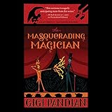 The Masquerading Magician: An Accidental Alchemist Mystery
