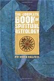 The Complete Book of Spiritual Astrology by Per Henrik Gullfoss