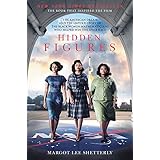 Hidden Figures: The American Dream and the Untold Story of the Black Women Mathematicians Who Helped Win the Space Race