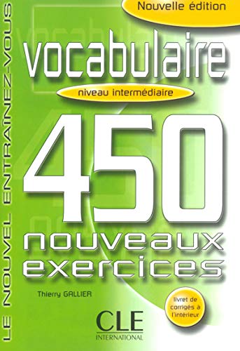 Vocabulaire: 450 Nouveaux Exercices - Nouvelle Edition (French Edition) by Thierry Gallier