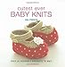 Cutest Ever Baby Knits: Over 20 Adorable Projects to Knit by Val Pierce