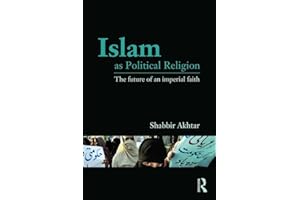 Islam as Political Religion: The Future of an Imperial Faith