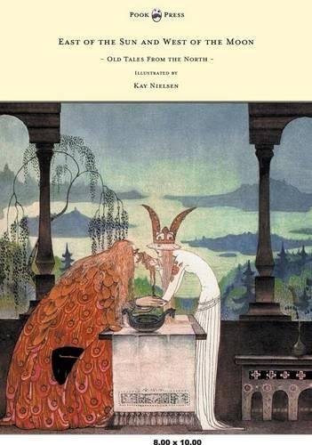 Download East of the Sun and West of the Moon - Old Tales from the North - Illustrated by Kay Nielsen Download East of the Sun and West of the Moon - Old Tales from the North - Illustrated by Kay Nielsen