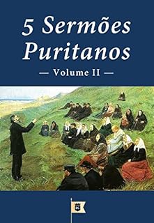 Livro 5 Sermões Puritanos, Volume II, Diversos Autores (Sermões Puritanos por Diversos Autores Livro 2)
