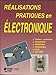 Réalisations pratiques en électronique by