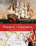 Pirates, Corsaires, flibustiers du XIIIe siècle à (BEAUX-LIVRES - HISTOIRE) (French Edition) by
