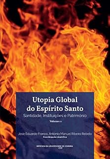 Livro Utopia Global do Espírito Santo : Santidade, Instituições e Património Vol. III