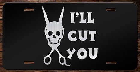 I Ll Cut You Cosmetology Hairstylist Vanity Front License Plate