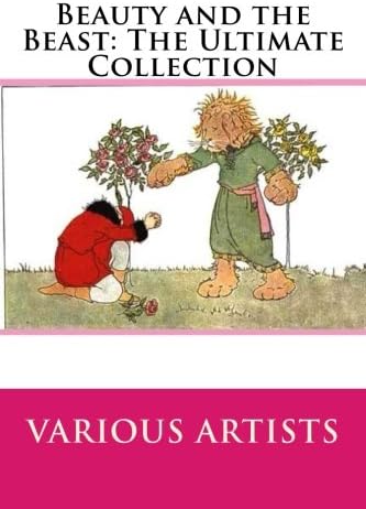 Beauty and the Beast: The Ultimate Collection (Illustrated. Annotated. 27 Different Versions + Exclusive Bonus Features)