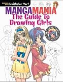 Manga Mania: The Guide to Drawing Girls Manga Mania: The Guide to Drawing Girls