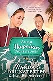 The Amish Hawaiian Adventures: Two Amish Romances Blossom on the Island of Kauai by Wanda E. Brunstetter, Jean Brunstetter