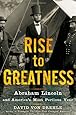 Rise To Greatness Abraham Lincoln And America S Most
