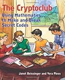 The Cryptoclub: Using Mathematics to Make and Break Secret Codes cover