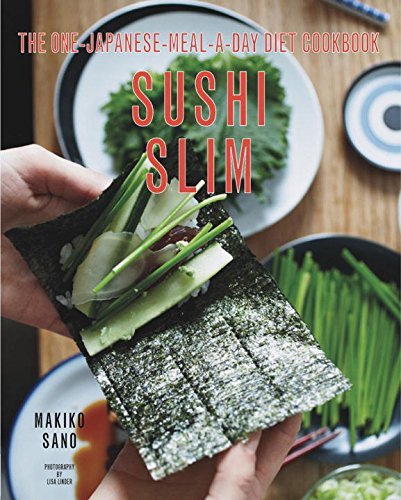 Sushi Slim: The One-Japanese-Meal-a-Day Diet Cookbook