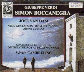 Sylvain Cambreling Orch Chorus Monnaie Royal Theatre Jose Van Dam David Pittsinger William Stone Nancy Gustafson Andre Gregoire Verdi Simon Boccanegra Amazon Com Music