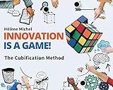 Innovation is a Game ! : The Cubification Method by 