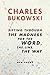 Sifting Through the Madness for the Word, the Line, the Way: New Poems by Charles Bukowski