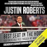 Best Seat in the House: Your Backstage Pass Through My WWE Journey by Justin Roberts, Tommy Dreamer - foreword