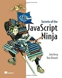 Secrets of the JavaScript Ninja 1st edition by Resig, John, Bibeault, Bear (2012) Paperback by 