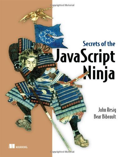 Secrets of the JavaScript Ninja 1st edition by Resig, John, Bibeault, Bear (2012) Paperback by (Paperback)