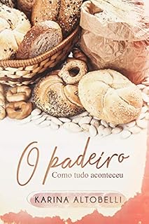 Livro O Padeiro: Como tudo aconteceu
