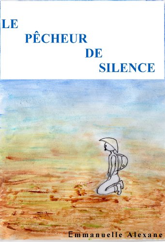 Le Pêcheur de silence (French Edition) by Emmanuelle Alexane