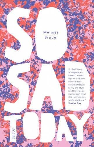So Sad Today: personal essays Paperback โ 12 May 2016