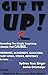 Get It Up! Revealing the Simple Surprising Lifestyle that Causes Migraines, Alzheimer's, Stroke, Gla by Sydney Ross Singer, Soma Grismaijer