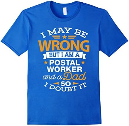 Mens Postal Worker Shirt Dad Shirt I May Be Wrong Postman Gift 3XL Royal Blue