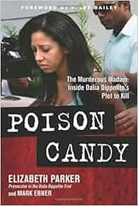 Poison Candy The Murderous Madam Inside Dalia Dippolito S Plot To Kill Elizabeth Parker Mark
