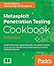 Metasploit Penetration Testing Cookbook - Third Edition: Evade antiviruses, bypass firewalls, and exploit complex environments with the most widely used penetration testing framework by Daniel Teixeira, Abhinav Singh
